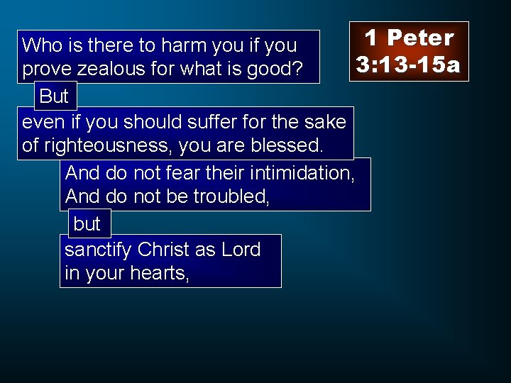 1 Peter Who is there to harm you if you 3: 13 -15 a