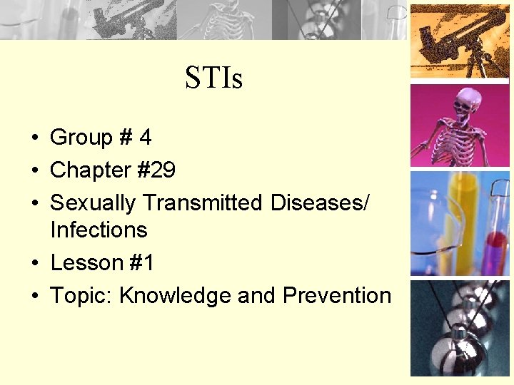 STIs • Group # 4 • Chapter #29 • Sexually Transmitted Diseases/ Infections •