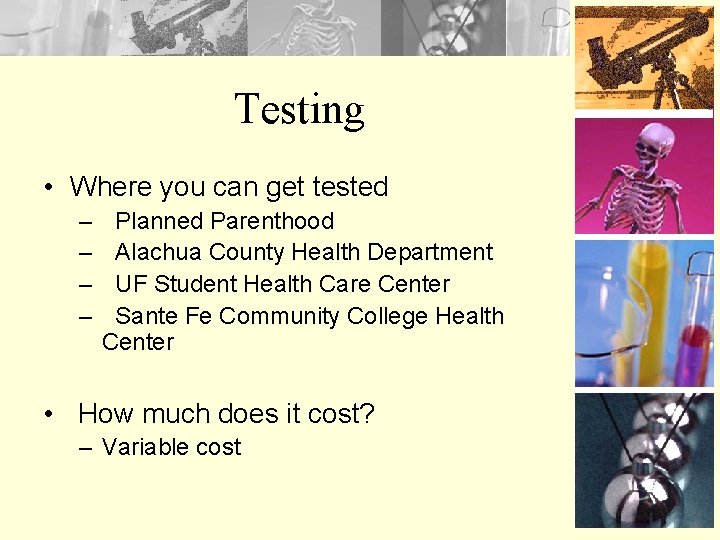 Testing • Where you can get tested – – Planned Parenthood Alachua County Health