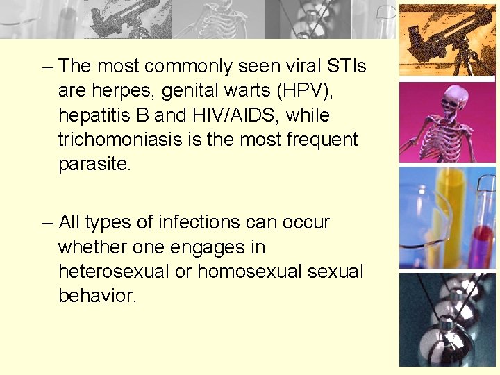– The most commonly seen viral STIs are herpes, genital warts (HPV), hepatitis B