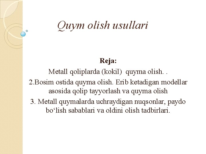 Quym olish usullari Reja: Metall qoliplarda (kokil) quyma olish. . 2. Bosim ostida quyma