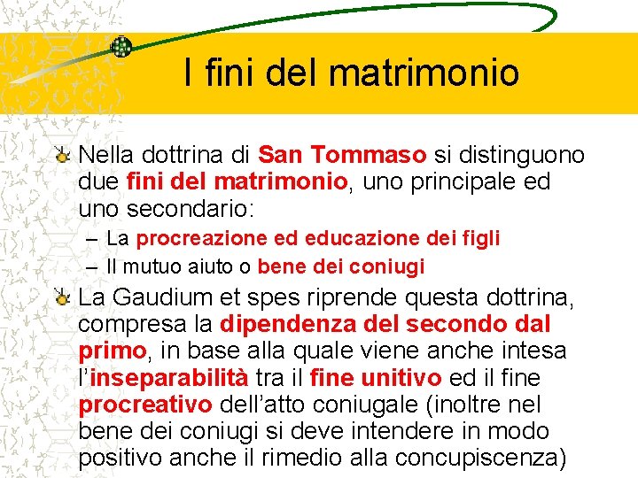 I fini del matrimonio Nella dottrina di San Tommaso si distinguono due fini del