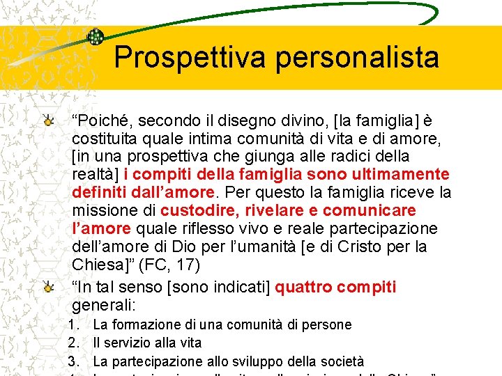 Prospettiva personalista “Poiché, secondo il disegno divino, [la famiglia] è costituita quale intima comunità