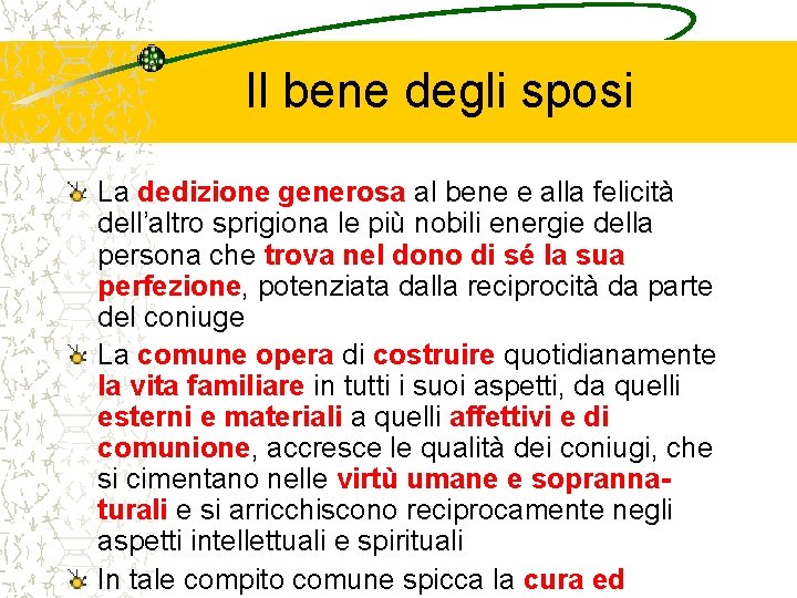 Il bene degli sposi La dedizione generosa al bene e alla felicità dell’altro sprigiona