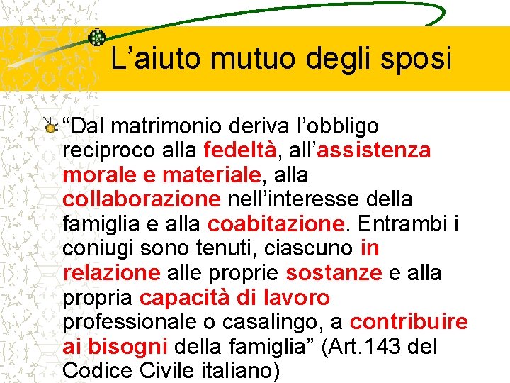 L’aiuto mutuo degli sposi “Dal matrimonio deriva l’obbligo reciproco alla fedeltà, all’assistenza morale e L’aiuto mutuo degli sposi “Dal matrimonio deriva l’obbligo reciproco alla fedeltà, all’assistenza morale e