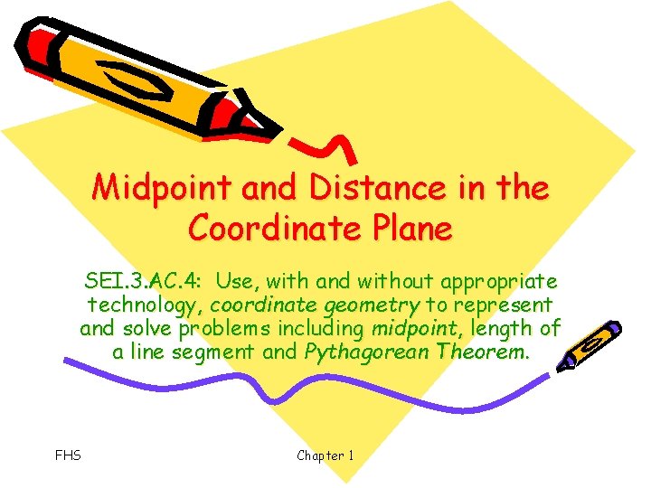 Midpoint and Distance in the Coordinate Plane SEI. 3. AC. 4: Use, with and