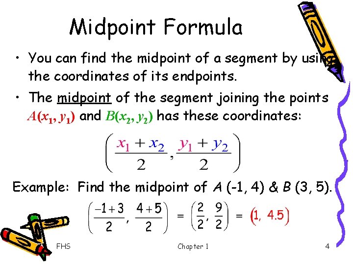 Midpoint Formula • You can find the midpoint of a segment by using the