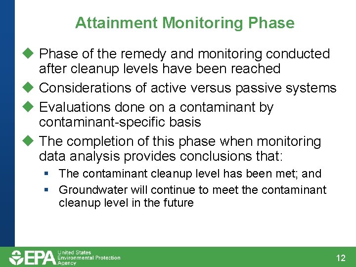 Attainment Monitoring Phase u Phase of the remedy and monitoring conducted after cleanup levels Attainment Monitoring Phase u Phase of the remedy and monitoring conducted after cleanup levels
