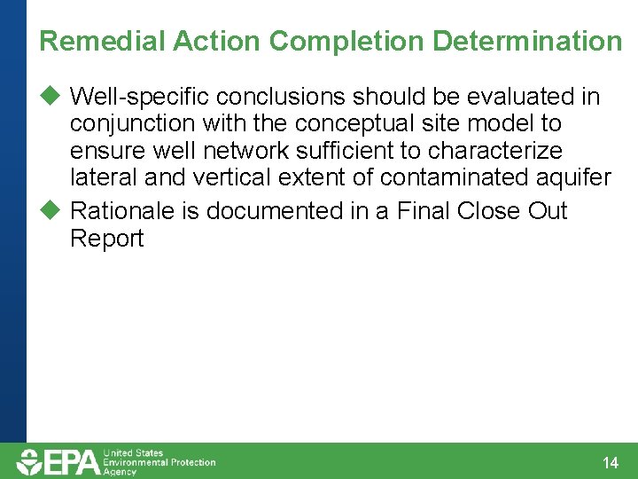 Remedial Action Completion Determination u Well-specific conclusions should be evaluated in conjunction with the Remedial Action Completion Determination u Well-specific conclusions should be evaluated in conjunction with the