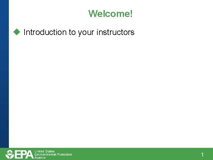 Welcome! u Introduction to your instructors 1 Welcome! u Introduction to your instructors 1
