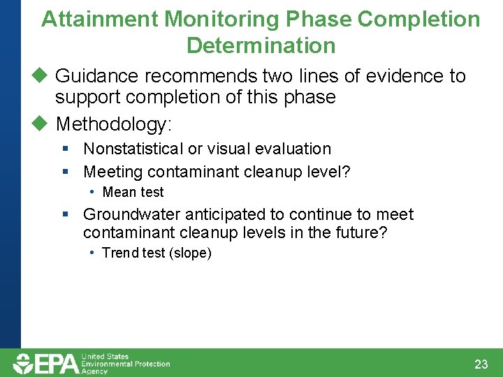 Attainment Monitoring Phase Completion Determination u Guidance recommends two lines of evidence to support Attainment Monitoring Phase Completion Determination u Guidance recommends two lines of evidence to support