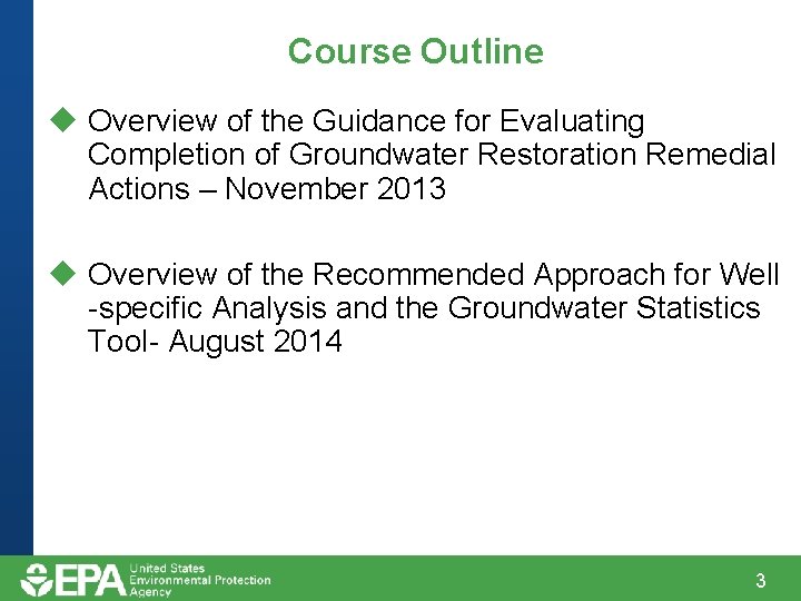 Course Outline u Overview of the Guidance for Evaluating Completion of Groundwater Restoration Remedial Course Outline u Overview of the Guidance for Evaluating Completion of Groundwater Restoration Remedial