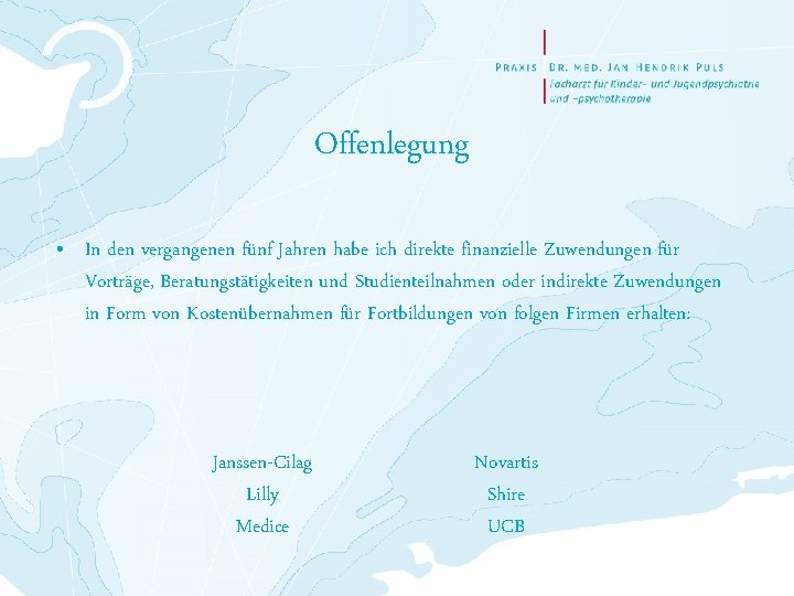 Offenlegung • In den vergangenen fünf Jahren habe ich direkte finanzielle Zuwendungen für Vorträge,