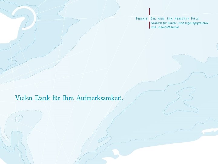 Vielen Dank für Ihre Aufmerksamkeit. 