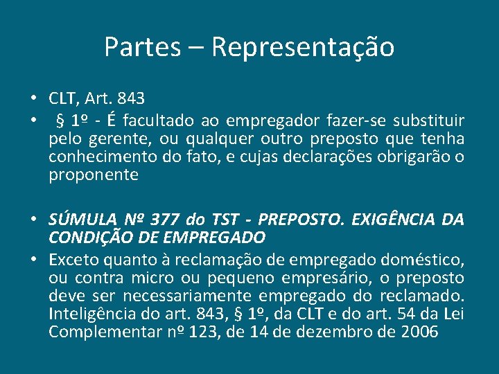Partes – Representação • CLT, Art. 843 • § 1º - É facultado ao