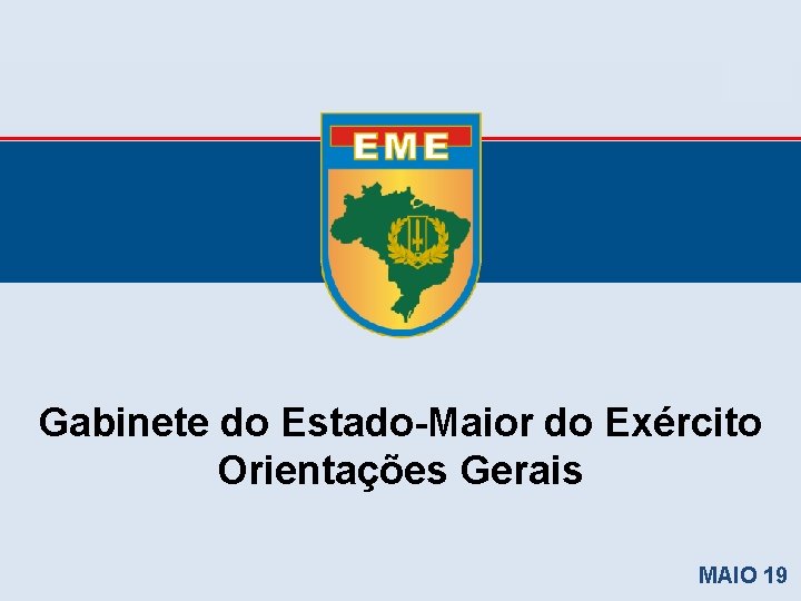 Gabinete do Estado-Maior do Exército Orientações Gerais MAIO 19 