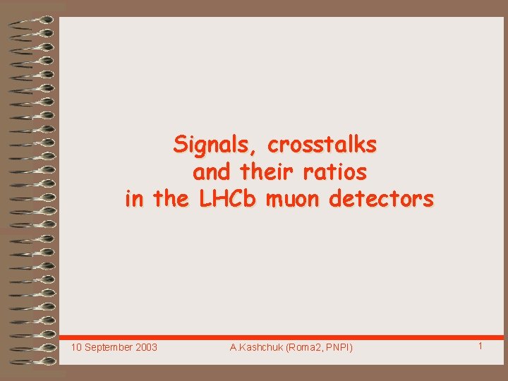 Signals, crosstalks and their ratios in the LHCb muon detectors 10 September 2003 A.