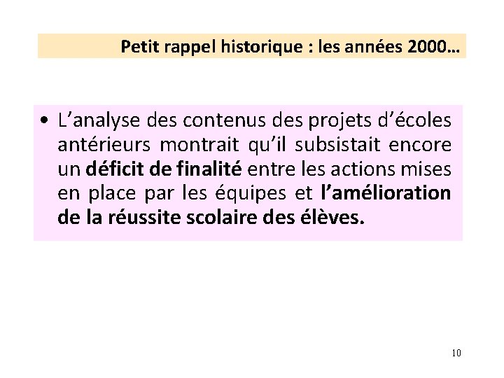 Petit rappel historique : les années 2000… • L’analyse des contenus des projets d’écoles