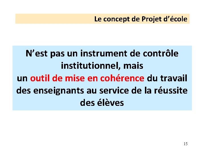 Le concept de Projet d’école N’est pas un instrument de contrôle institutionnel, mais un