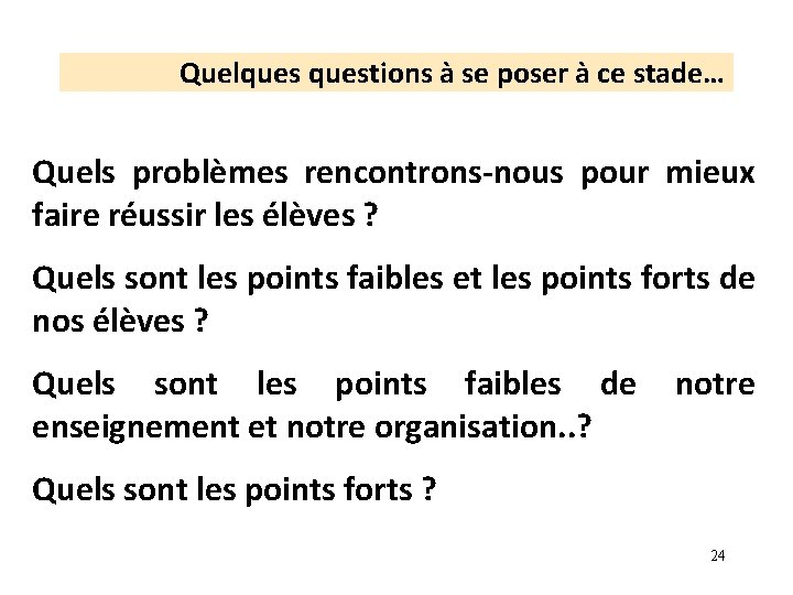 Quelquestions à se poser à ce stade… Quels problèmes rencontrons-nous pour mieux faire réussir