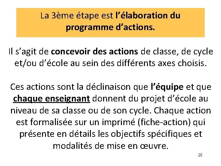 La 3ème étape est l’élaboration du programme d’actions. Il s’agit de concevoir des actions