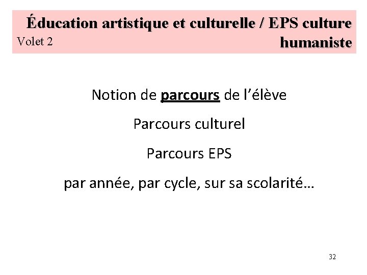 Éducation artistique et culturelle / EPS culture Volet 2 humaniste Notion de parcours de