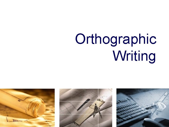 Orthographic Writing 