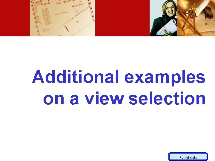 Additional examples on a view selection Contents 