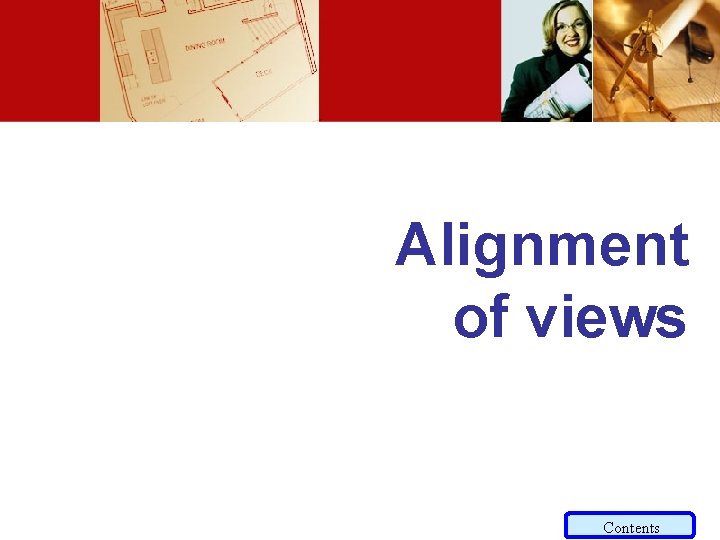 Alignment of views Contents 