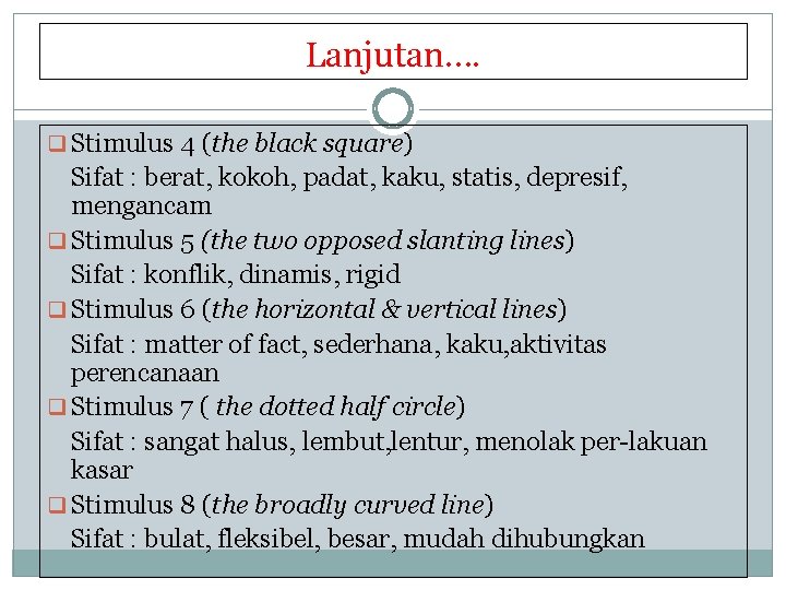 Lanjutan…. q Stimulus 4 (the black square) Sifat : berat, kokoh, padat, kaku, statis,