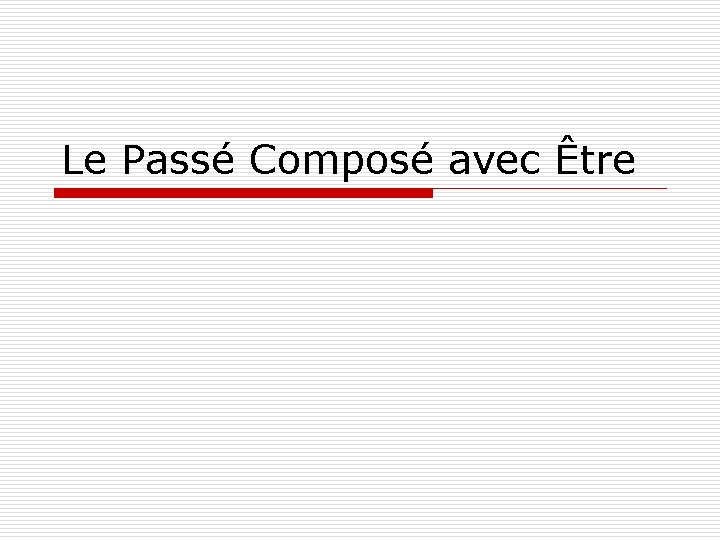 Le Passé Composé avec Être 