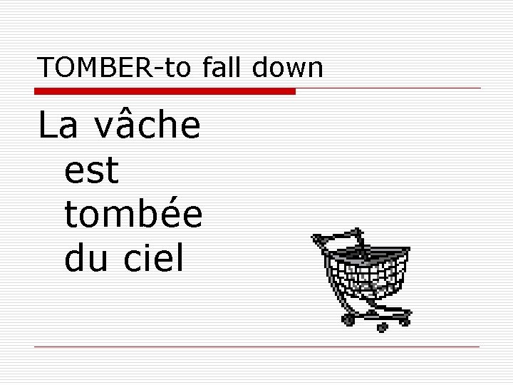 TOMBER-to fall down La vâche est tombée du ciel 