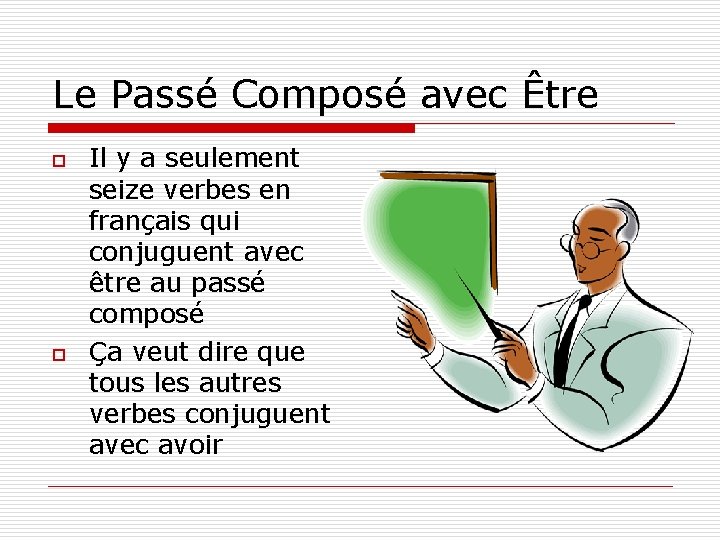 Le Passé Composé avec Être o o Il y a seulement seize verbes en