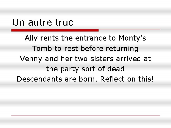 Un autre truc Ally rents the entrance to Monty’s Tomb to rest before returning