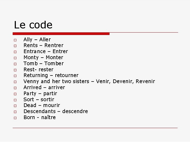 Le code o o o o Ally – Aller Rents – Rentrer Entrance –