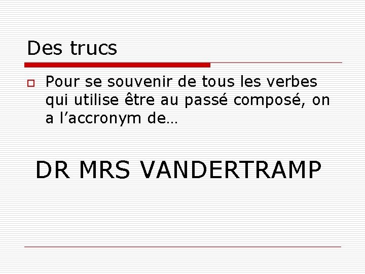 Des trucs o Pour se souvenir de tous les verbes qui utilise être au