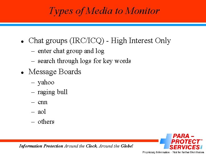 Types of Media to Monitor l Chat groups (IRC/ICQ) - High Interest Only –