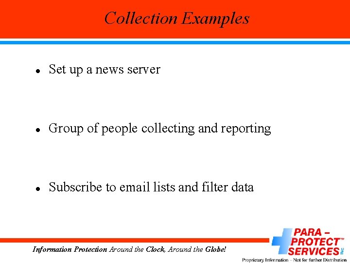 Collection Examples l Set up a news server l Group of people collecting and