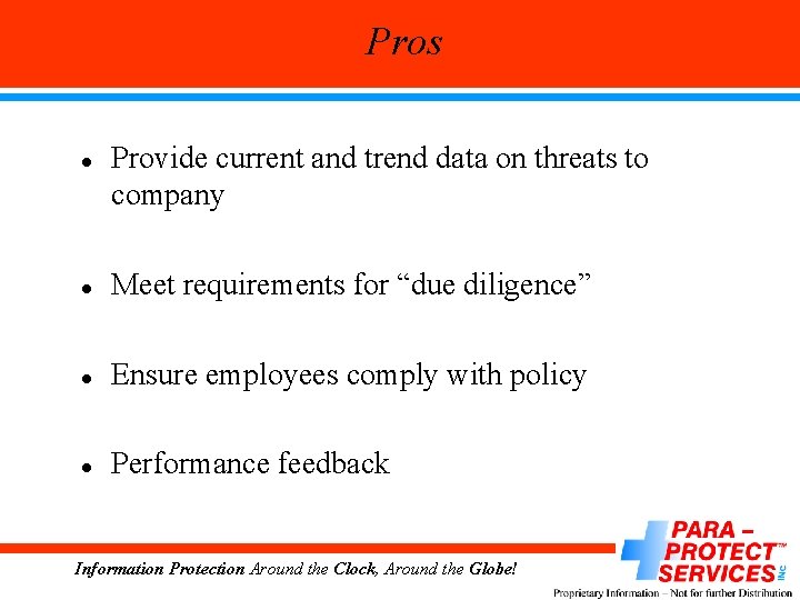 Pros l Provide current and trend data on threats to company l Meet requirements