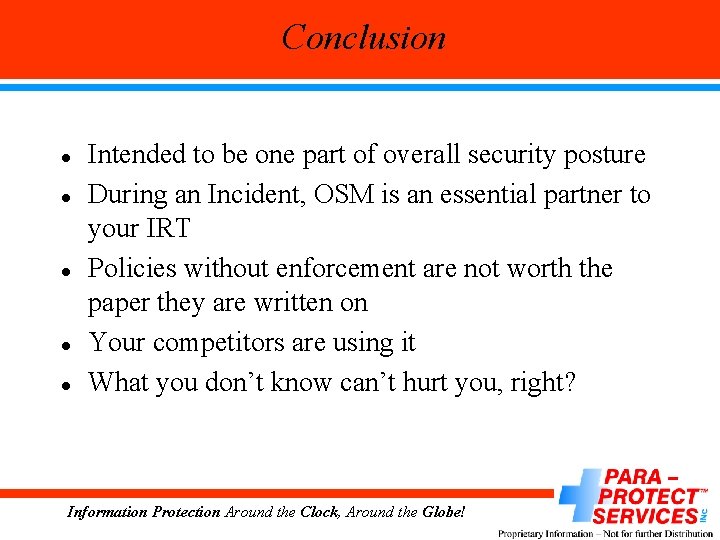 Conclusion l l l Intended to be one part of overall security posture During