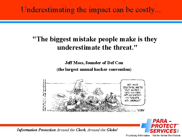 Underestimating the impact can be costly. . . "The biggest mistake people make is