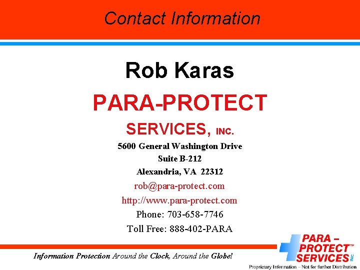 Contact Information Rob Karas PARA-PROTECT SERVICES, INC. 5600 General Washington Drive Suite B-212 Alexandria,