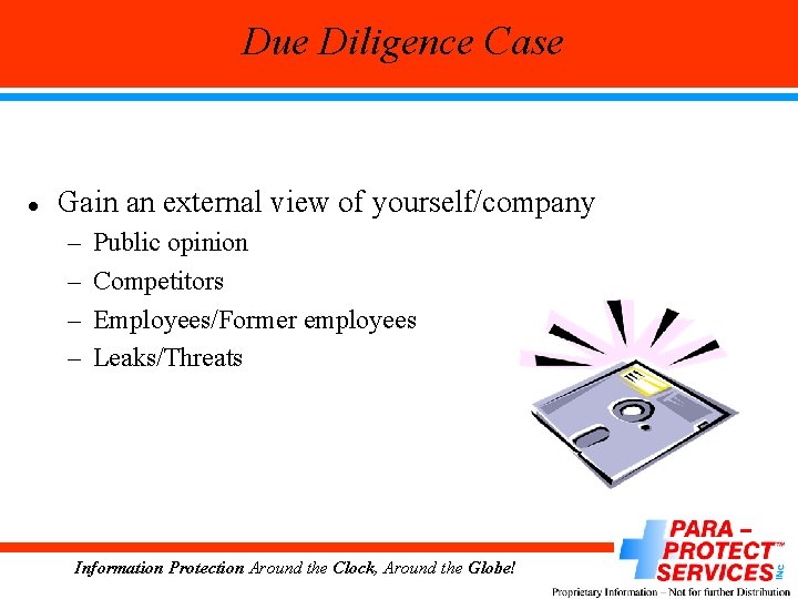 Due Diligence Case l Gain an external view of yourself/company – – Public opinion