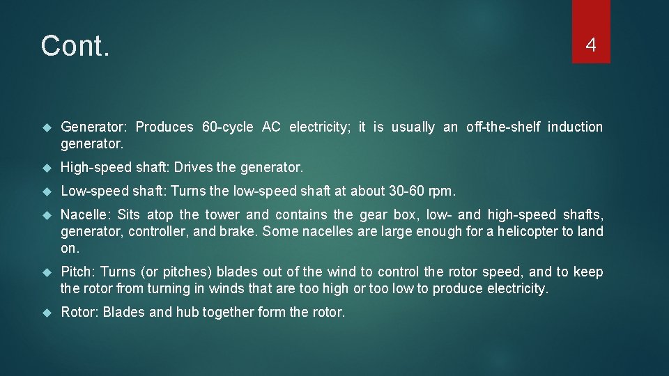 Cont. 4 Generator: Produces 60 -cycle AC electricity; it is usually an off-the-shelf induction
