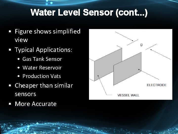 Water Level Sensor (cont. . . ) • Figure shows simplified view • Typical Water Level Sensor (cont. . . ) • Figure shows simplified view • Typical