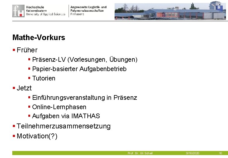 Mathe-Vorkurs § Früher § Präsenz LV (Vorlesungen, Übungen) § Papier basierter Aufgabenbetrieb § Tutorien