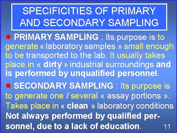 SPECIFICITIES OF PRIMARY AND SECONDARY SAMPLING PRIMARY SAMPLING : Its purpose is to generate SPECIFICITIES OF PRIMARY AND SECONDARY SAMPLING PRIMARY SAMPLING : Its purpose is to generate