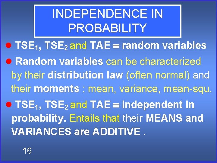 INDEPENDENCE IN PROBABILITY TSE 1, TSE 2 and TAE random variables Random variables can INDEPENDENCE IN PROBABILITY TSE 1, TSE 2 and TAE random variables Random variables can