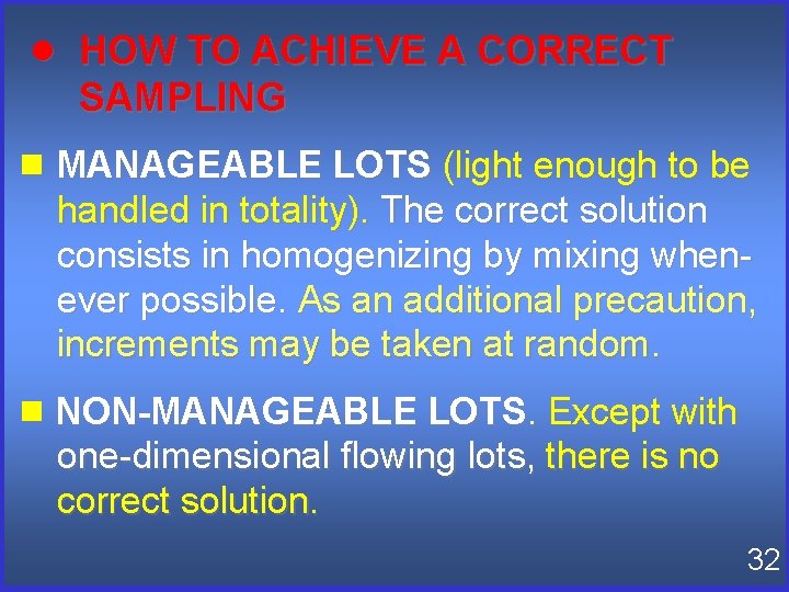 HOW TO ACHIEVE A CORRECT SAMPLING MANAGEABLE LOTS (light enough to be handled HOW TO ACHIEVE A CORRECT SAMPLING MANAGEABLE LOTS (light enough to be handled