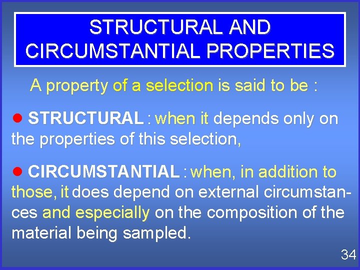 STRUCTURAL AND CIRCUMSTANTIAL PROPERTIES A property of a selection is said to be : STRUCTURAL AND CIRCUMSTANTIAL PROPERTIES A property of a selection is said to be :